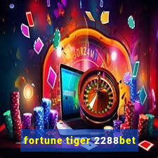 fortune tiger 2288bet